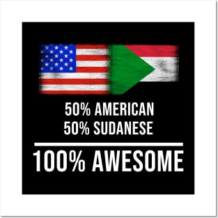 50% American 50% Sudanese 100% Awesome - Gift for Sudanese Heritage From Sudan Posters and Art